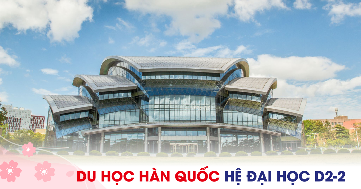 Du học Hàn Quốc D2-2 là gì? Điều kiện và chi phí du học Hàn Quốc hệ Đại học