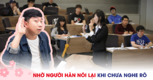 Cách yêu cầu người Hàn nói lại câu khi chưa nghe rõ